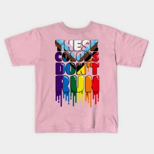 These Colors Don't Run Kids T-Shirt